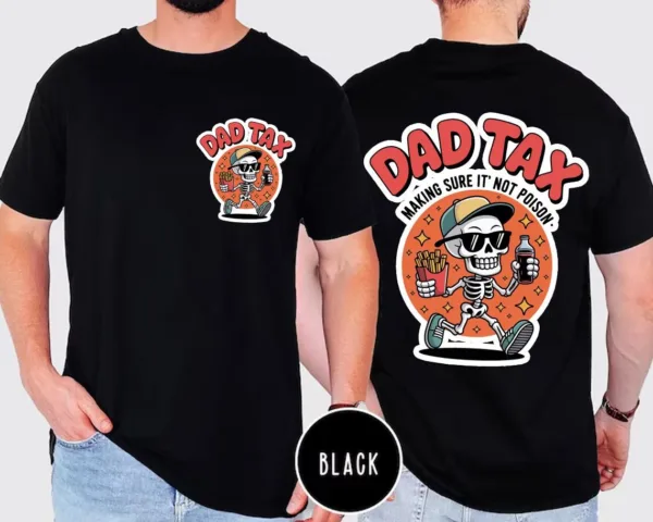 Funny Dad Tax T-Shirt – “Making Sure It’s Not Poison” Tee – Father’s Day Gift for Dad, Tax Lover, Food Stealing Dad Shirt
