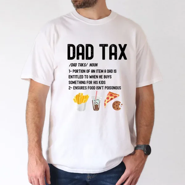 Dad Tax Definition Funny Fathers Day Daddy Humor Dad T-Shirt, The Best Father's Day Gift