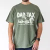 Dad Tax T-Shirt Funny Dad, Humor Quotes T-Shirt, The Best Father's Day Gift