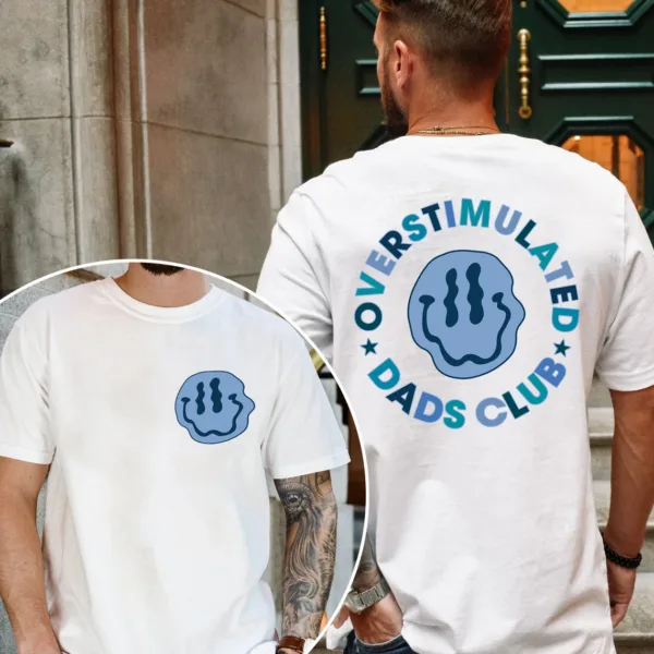 Overstimulated Dads Club T-Shirt Front and Back, Funny Dad Tee, Dads Club Shirt, Gift For Dad, Dad T-Shirt, Fathers Day, Dad Birthday Gift