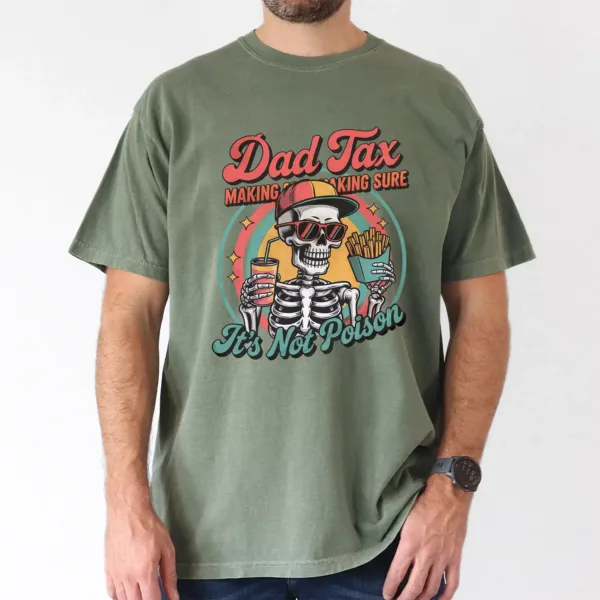 Funny Dad Tax Tee – Father’s Day Gift, Humorous Dad T-Shirt, Making Sure It’s Not Poison T-Shirt, The Best Father's Day Gift