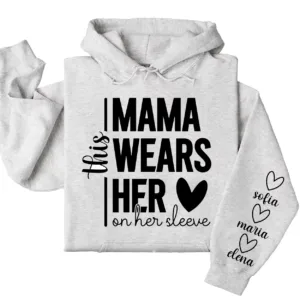 This Mama Wears Her Heart on Her Sleeve Hoodie – Custom Hoodie with Kids’ Names, Personalized Mother’s Day Gift for Mama