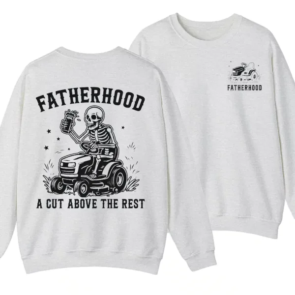 Fatherhood A Cut Above The Rest Sweatshirt, Funny Lawn Mowing Dad, Father’s Day Gift Idea, Dad Joke Crewneck, Gift for Dad, Yard Work Humor