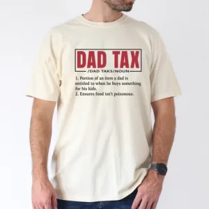 Dad Tax Definition T-Shirt, Dad Tax Funny Tee, The Best Father's Day Gift