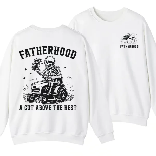 Fatherhood A Cut Above The Rest Sweatshirt, Funny Lawn Mowing Dad, Father’s Day Gift Idea, Dad Joke Crewneck, Gift for Dad, Yard Work Humor