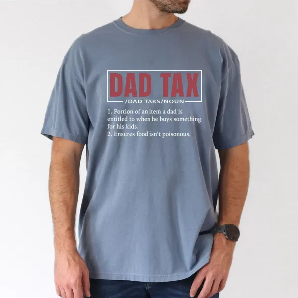 Dad Tax Definition T-Shirt, Dad Tax Funny Tee, The Best Father's Day Gift