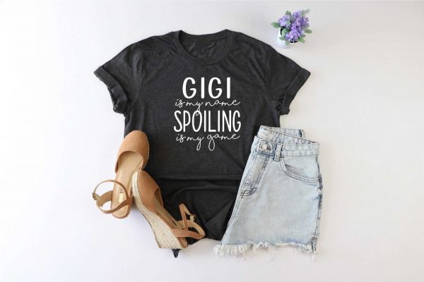 Gigi is My Name, Spoiling is My Game Shirt - Personalized Gigi Grandma Gift - Best Gigi Shirt