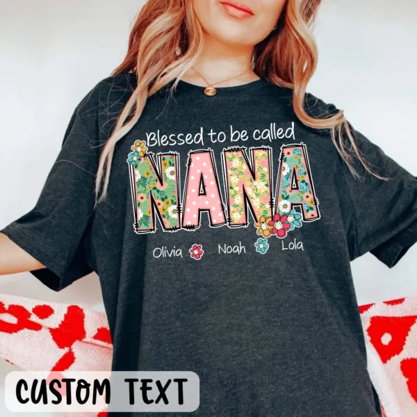 Personalized Grandma Shirt - Blessed to Be Called Nana with Grandkids' Names - Floral Nana T-Shirt - Mother's Day Gift