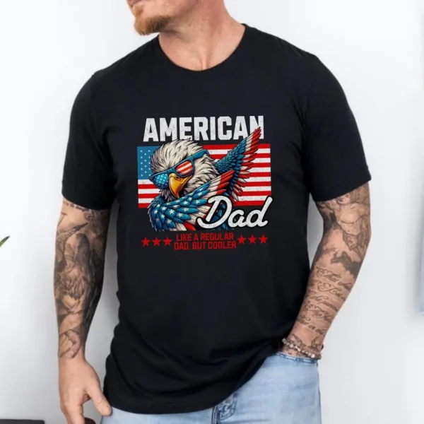 4th of July American Dad Shirt, Father's Day Gift from Wife Gift from Daughter, Step Dad Gift, Dad Fourth of July Independence Day T-shirt