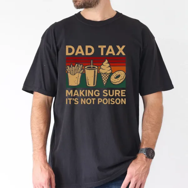 5-1-4.webp Dad Tax Making Sure Its Not Poison 2 Sided T-Shirt, The Best Father's Day Gift