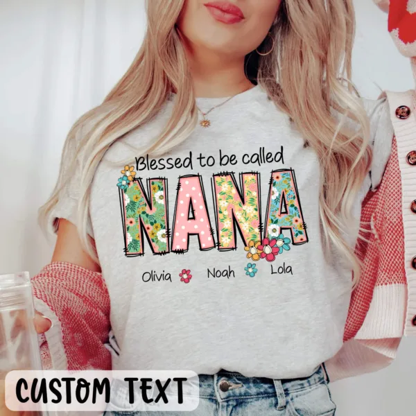 Personalized Grandma Shirt - Blessed to Be Called Nana with Grandkids' Names - Floral Nana T-Shirt - Mother's Day Gift