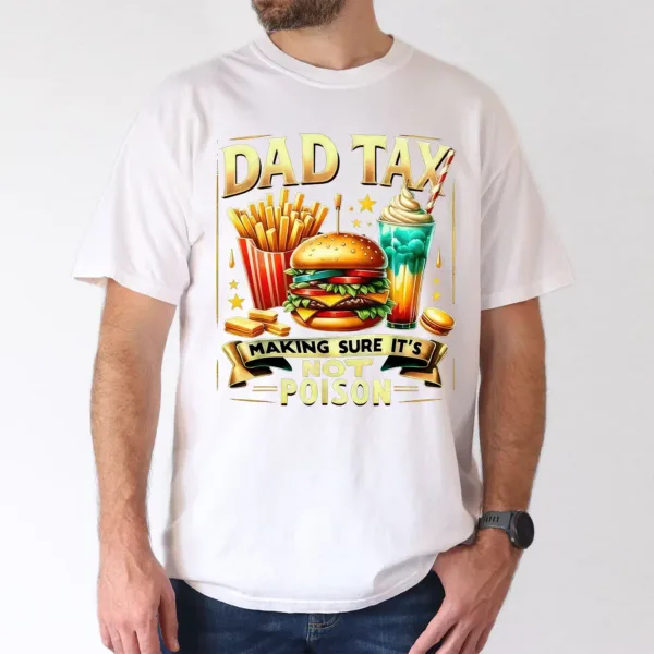 7-3-3.webp Dad Tax Making Sure Its Not Poison T-Shirt, The Best Father's Day Gift
