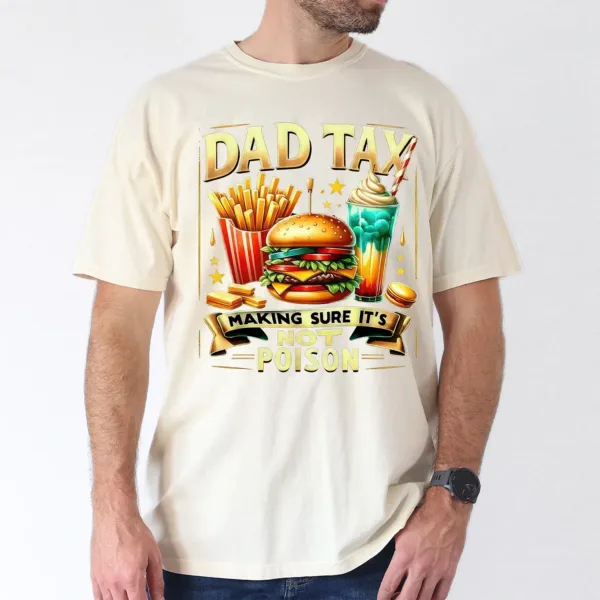 7-4-2.webp Dad Tax Making Sure Its Not Poison T-Shirt, The Best Father's Day Gift