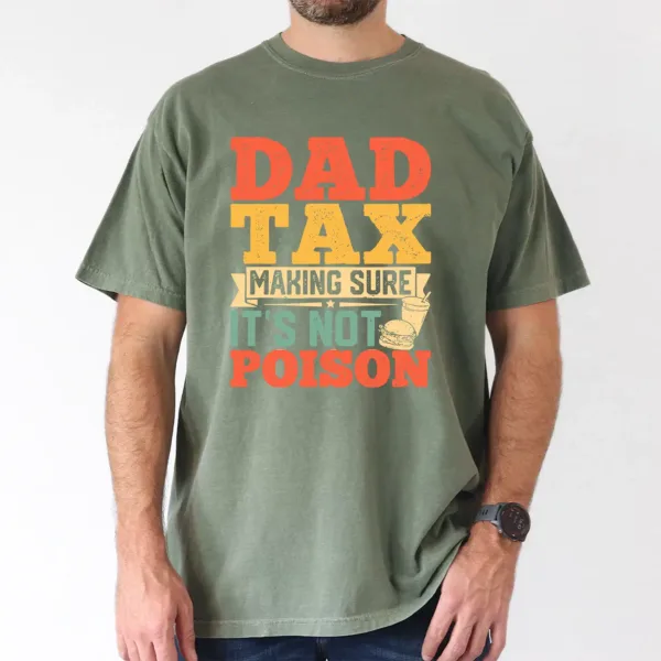 9-2-1.webp Dad Tax T-Shirt, Funny Fathers Day Shirt Hilarious T-Shirt, The Best Father's Day Gift
