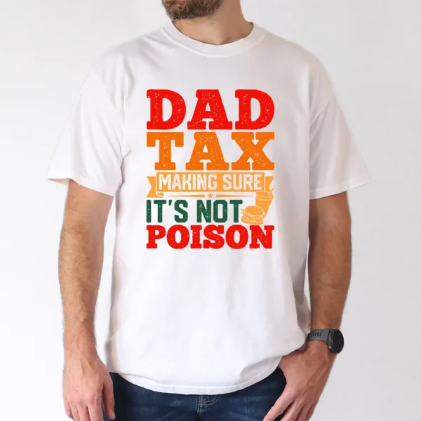 9-3-1.webp Dad Tax T-Shirt, Funny Fathers Day Shirt Hilarious T-Shirt, The Best Father's Day Gift