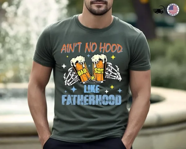 Aint-No-Hood-Like-Fatherhood-4.jpg Ain?t No Hood Like Fatherhood, Dad Beer T-Shirt, Funny Father?s Day Gift, New Dad Gift, Beer Lover Dad