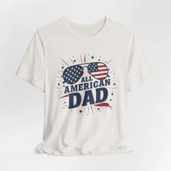 All American Dad Shirt, Dad T-Shirt, Fourth of July Tee, 4th Of July T-Shirt, Father's Day Shirt, Patriot Dad Shirt, American Dad Shirt
