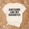 Awesome-Like-My-Daughter-2.jpg Awesome Like My Daughter Trendy Shirt, Funny Shirt Men, Daughter, Husband Shirt, Father's Day Gift Tee, Gift for Him, Distressed