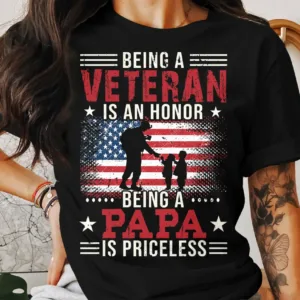 Being-a-Veteran-1.webp Being a Veteran is an Honor Being a Papa is Priceless Patriotic T-Shirt, Veteran Papa Shirt, Gift for Veterans, Veteran Dad Tee
