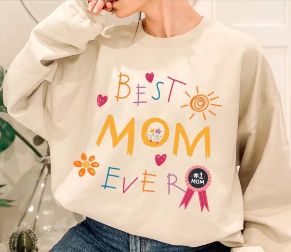 Best-Mom-Ever-1-1.jpg Best Mom Ever, Funny Mom, Cute Mama, Vintage Mother Sweatshirt, The Best Idea for Mother's Day Gift
