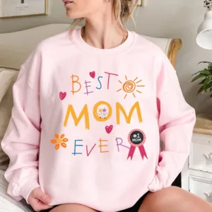 Best-Mom-Ever-3-1.jpg Best Mom Ever, Funny Mom, Cute Mama, Vintage Mother Sweatshirt, The Best Idea for Mother's Day Gift