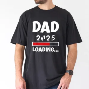 Dad 2025 Loading' Graphic Tee T-Shirt, The Best Father's Day Gift