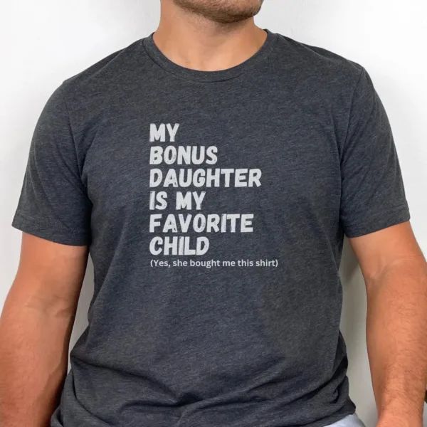 Bonus-Dad-Fathers-Day-1-1.jpg Bonus Dad Fathers Day, Step Dad Gift for Fathers Day, Unique Stepped Up Dad T-Shirt, The Best Idea for Father's Day Gift