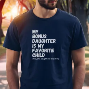Bonus-Dad-Fathers-Day-3-1.jpg Bonus Dad Fathers Day, Step Dad Gift for Fathers Day, Unique Stepped Up Dad T-Shirt, The Best Idea for Father's Day Gift