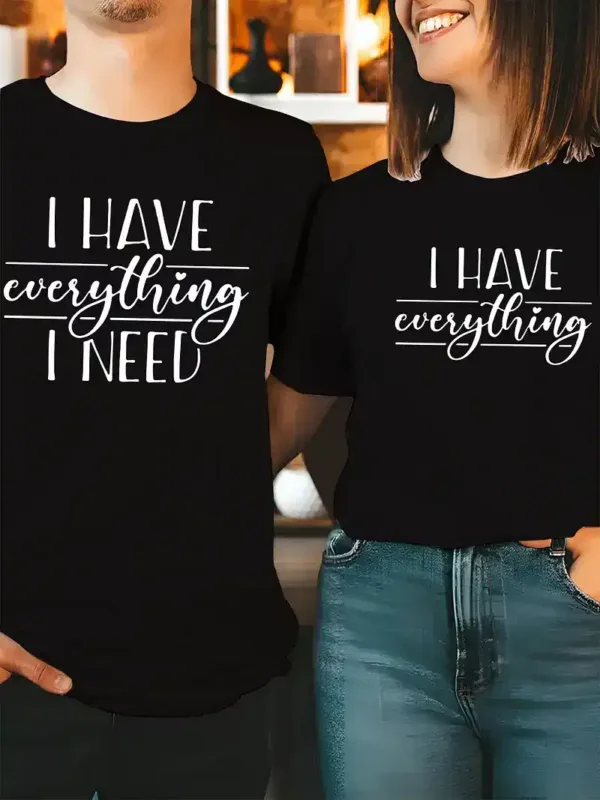 Couples-Matching-T-Shirts-2.webp Couple Matching T-Shirt, I Have Everything I Need and I Need Everything Print Design For Summer, Father's Day T-Shirt, The Best Family Matching Gift