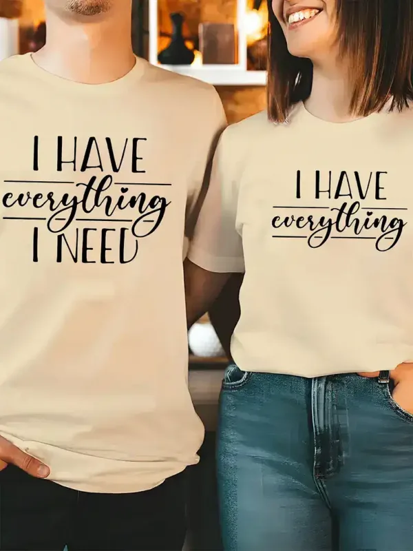 Couples-Matching-T-Shirts-3.webp Couple Matching T-Shirt, I Have Everything I Need and I Need Everything Print Design For Summer, Father's Day T-Shirt, The Best Family Matching Gift
