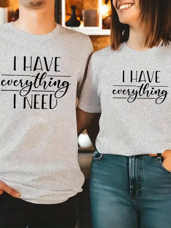 Couples-Matching-T-Shirts-4.webp Couple Matching T-Shirt, I Have Everything I Need and I Need Everything Print Design For Summer, Father's Day T-Shirt, The Best Family Matching Gift