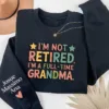 Custom-Retired-Grandma-Sweatshirt-3.webp Custom Retired Grandma Sweatshirt, I'm Not Retired Full Time Grandma Shirt, Funny Retirement Gift for Grandma, Retired Grandma Shirt