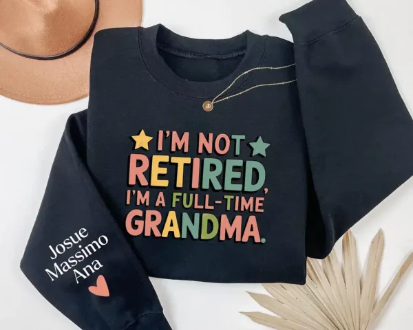 Custom-Retired-Grandma-Sweatshirt-3.webp Custom Retired Grandma Sweatshirt, I'm Not Retired Full Time Grandma Shirt, Funny Retirement Gift for Grandma, Retired Grandma Shirt
