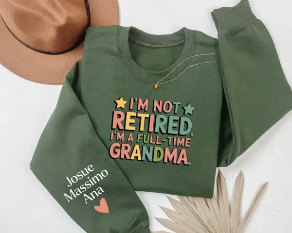 Custom-Retired-Grandma-Sweatshirt-4.webp Custom Retired Grandma Sweatshirt, I'm Not Retired Full Time Grandma Shirt, Funny Retirement Gift for Grandma, Retired Grandma Shirt