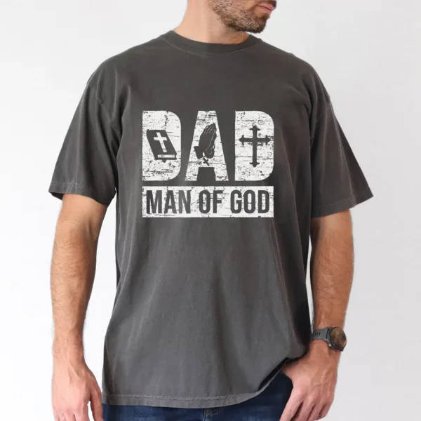 Dad is Man of God T-Shirt, The Best Father's Day Gift
