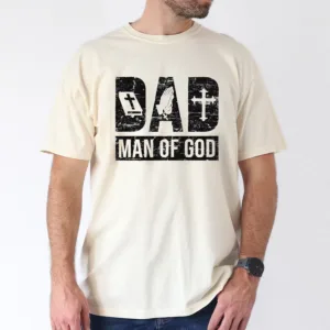 Dad is Man of God T-Shirt, The Best Father's Day Gift