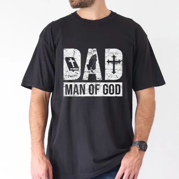 Dad is Man of God T-Shirt, The Best Father's Day Gift
