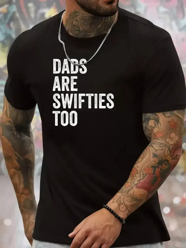 DADS-ARE-SWIFTIES-TOO-Print-1.webp Dads Are Swifties Too Print, Men's Crew Neck Short Sleeve T-shirt, Men's Casual Comfy Top, Men's Trendy T-shirt For Outdoor Activities & Daily Wear
