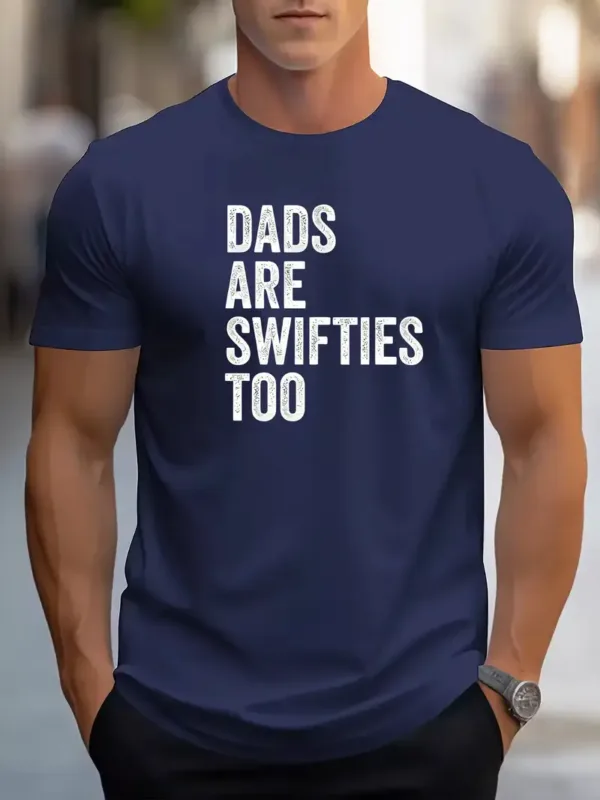 DADS-ARE-SWIFTIES-TOO-Print-4.webp Dads Are Swifties Too Print, Men's Crew Neck Short Sleeve T-shirt, Men's Casual Comfy Top, Men's Trendy T-shirt For Outdoor Activities & Daily Wear