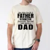 Any Man Can Be A Father But It Takes Someone Special To Be Called a Dad T-Shirt, The Best Father's Day Gift