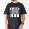 Any Man Can Be A Father But It Takes Someone Special To Be Called a Dad T-Shirt, The Best Father's Day Gift