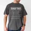Dad-Tax-4.webp Dad Tax Graphic Print T-Shirt, Meaning of Dad Tax, The Best Father's Day Gift