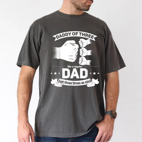 Dad of 3- Cool Daddy of three Fathers Day Dad of Three T-Shirt, The Best Father's Day Gift