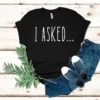 Couple Matching T-Shirt With I Asked and I Said Yes Print Design, The Best Family Matching Gift
