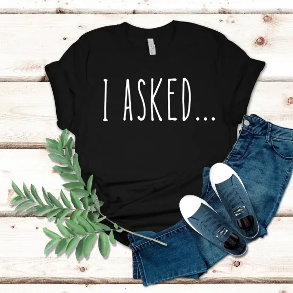 Couple Matching T-Shirt With I Asked and I Said Yes Print Design, The Best Family Matching Gift