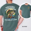 Fatherhood, Dad Fishing Shirt Tee, Funny Fishing Shirt, Surviving Fatherhood/, The Best Father's Day Gift