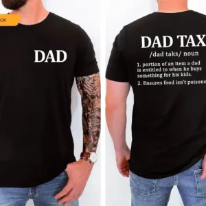 Fathers-Day-Shirts-for-Dad-2.webp Fathers Day Shirts for Dad, Dad Tax Definition T-Shirt, The Best Father's Day Gift