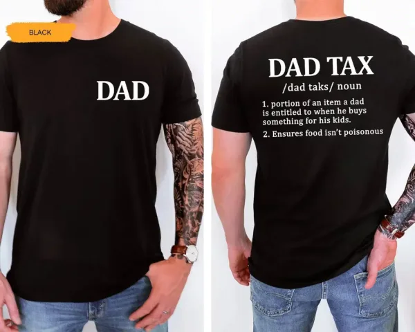Fathers Day Shirts for Dad, Dad Tax Definition T-Shirt, The Best Father's Day Gift