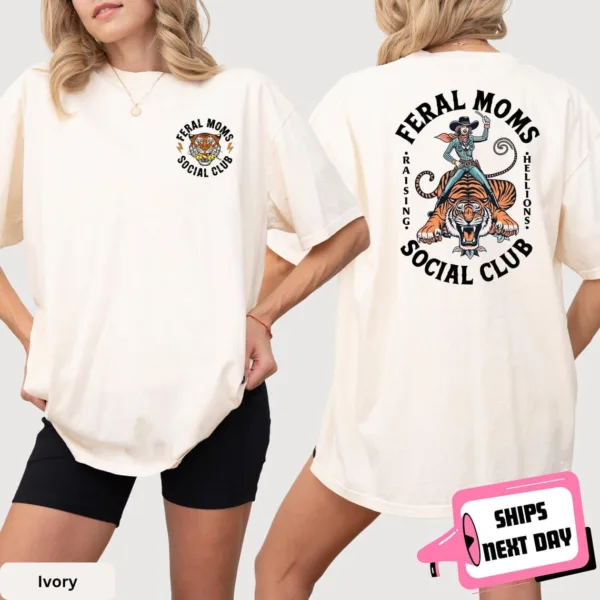 Feral Mom Social Club Shirt, Funny Mom Life Birthday Mother's Day Gift T-Shirt, The Best Idea for Mother's Day Gift