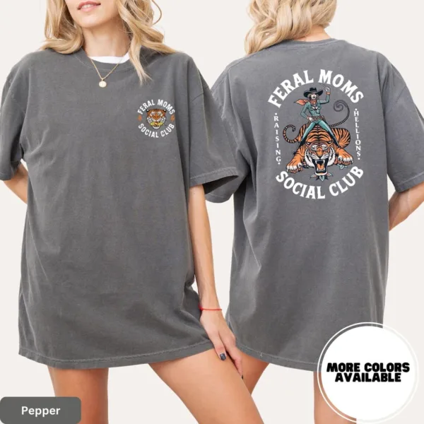 Feral Mom Social Club Shirt, Funny Mom Life Birthday Mother's Day Gift T-Shirt, The Best Idea for Mother's Day Gift
